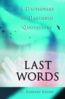 Last Words A Dictionary of Deathbed Quotations