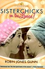 Sisterchicks on the Loose! (Sisterchicks, Bk 1)