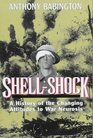 ShellShock A History of the Changing Attitudes to War Neurosis