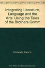 Integrating Literature, Language and the Arts: Using the Tales of the Brothers Grimm (Good Apple Integrated Literature-Based Activity Book)