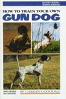 How to Train Your Own Gun Dog