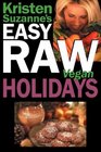 Kristen Suzanne's EASY Raw Vegan Holidays Delicious  Easy Raw Food Recipes for Parties  Fun at Halloween Thanksgiving Christmas and the Holiday Season