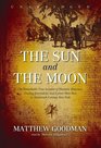The Sun  the Moon The Remarkable True Account of Hoaxers Showmen Dueling Journalists and Lunar ManBats in Nineteenthcentury New York