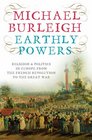 Earthly Powers The Conflict Between Religion and Politics from the French Revolution to the Great War