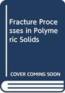 Fracture Processes in Polymeric Solids