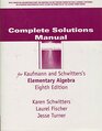 Complete Solutions Manual for Kaufmann and Schwitters's Elementary Algebra Eighth Edition