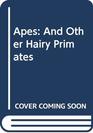 Apes And Other Hairy Primates