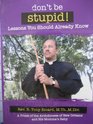 Don't Be Stupid ! : Lessons You Should Already Know
