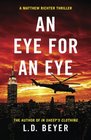 An Eye For An Eye: An Action-Packed Political Thriller (Matthew Richter Thriller Series) (Volume 2)