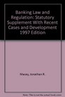 Banking Law and Regulation Statutory Supplement With Recent Cases and Development 1997 Edition