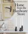 Home from the Hardware Store Transform Everyday Materials into Fabulous Home Furnishings