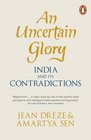 An Uncertain Glory India and Its Contradictions