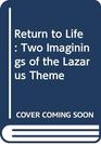 Return to Life Two Imaginings of the Lazarus Theme