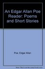 An Edgar Allan Poe Reader Poems and Short Stories