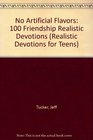 No Artificial Flavors 100 Friendship Realistic Devotions