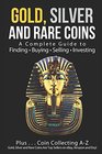 Gold Silver and Rare Coins A Complete Guide To Finding Buying Selling Investing PlusCoin Collecting AZ Gold Silver and Rare Coins Are Top Sellers on eBay Amazon and Etsy