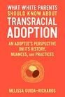What White Parents Should Know about Transracial Adoption An Adoptee's Perspective on Its History Nuances and Practices