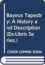Bayeux Tapestry A History and Description