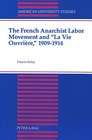 The French Anarchist Labor Movement and 'La Vie Ouvriere' 19091914