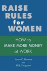 Raise Rules for Women How To Make More Money At Work