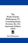 The Works Of John Witherspoon V7 Containing Essays Sermons Etc On Important Subjects