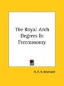 The Royal Arch Degrees in Freemasonry