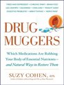 Drug Muggers Which Medications Are Robbing Your Body of Essential Nutrientsand Natural Ways to Restore Them