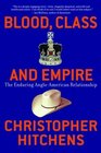Blood Class and Empire The Enduring AngloAmerican Relationship