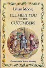 I'll Meet You at the Cucumbers