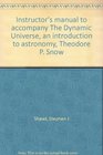 Instructor's manual to accompany The Dynamic Universe an introduction to astronomy Theodore P Snow