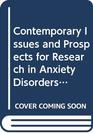 Contemporary Issues and Prospects for Research in Anxiety Disorders