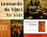 Leonardo Da Vinci for Kids His Life and Ideas 21 Activies