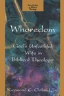 Whoredom God's Unfaithful Wife in Biblical Theology