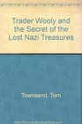 Trader Wooly and the Secret of the Lost Nazi Treasures