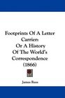 Footprints Of A Letter Carrier Or A History Of The World's Correspondence