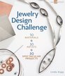 Jewelry Design Challenge 10 Materials  30 Artists  30 Spectacular Projects