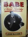 BABE LIFE OF OLIVER HARDY