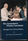 The Apostolate's Family Catechism Abridged OneVolume Edition The Catholic faith  instruction and prayer