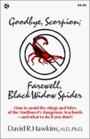 Goodbye Scorpion Farewell Black Widow Spider How to Avoid the Stings and Bites of the Southwest's Dangerous Arachnids  And What to Do If You Don't