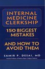 Internal Medicine Clerkship 150 Biggest Mistakes And How To Avoid Them