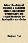 Primary Reading and Literature A Manual for Teachers to Accompany the Primer First and Second Readers of the ReadingLiterature Series