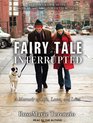 Fairy Tale Interrupted A Memoir of Life Love and Loss