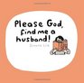Please God Find Me a Husband