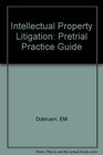 Intellectual Property Litigation Pretrial Practice Guide