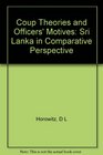 Coup Theories and Officers' Motives Sri Lanka in Comparative Perspective