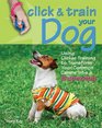Click  Train Your Dog Using Clicker Training to Transform Your Common Canine into a Superdog