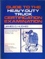 Guide to the HeavyDuty Truck Certification Examination