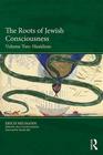The Roots of Jewish Consciousness Volume Two Hasidism 1st Edition