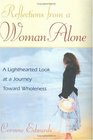 Reflections from a Woman Alone A Lighthearted Look at a Journey toward Wholeness