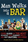 Man Walks into a Bar Over 6000 of the Most Hilarious Jokes Funniest Insults and GutBusting OneLiners